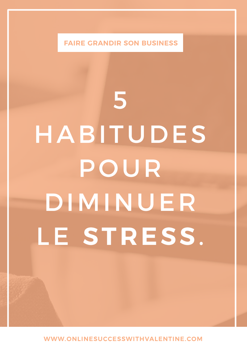 5 habitudes pour diminuer le stress