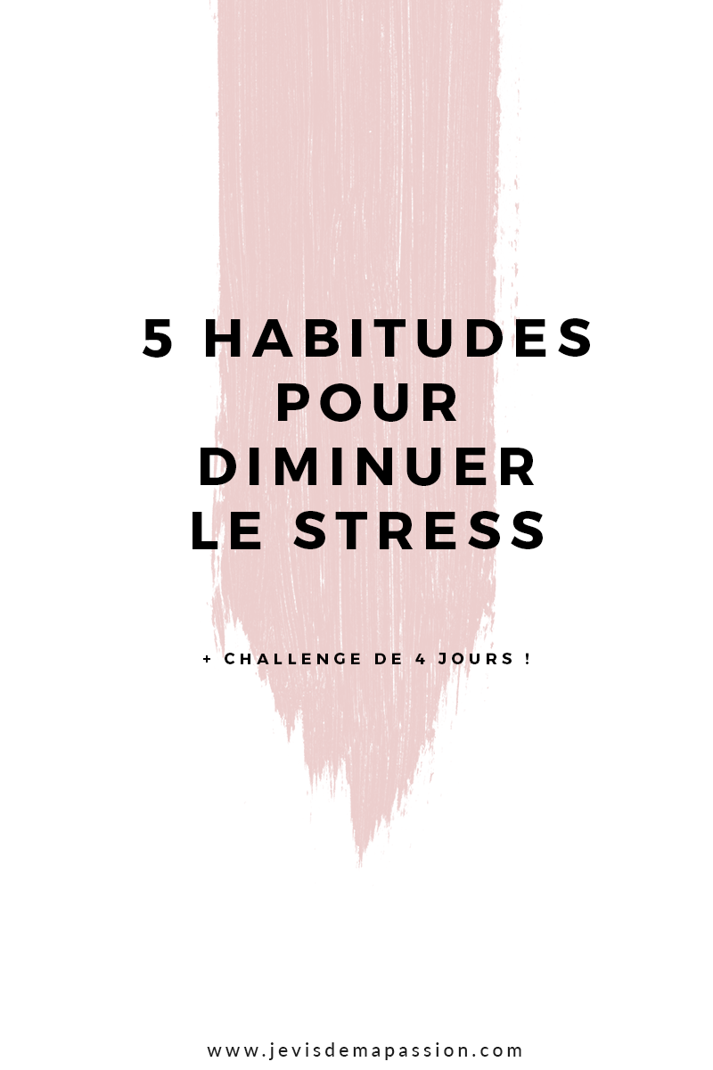 5 habitudes pour diminuer le stress