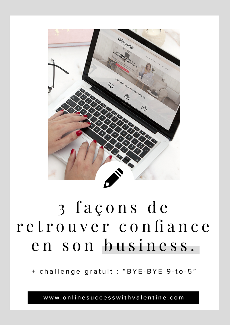 3 façons de retrouver confiance en son business.