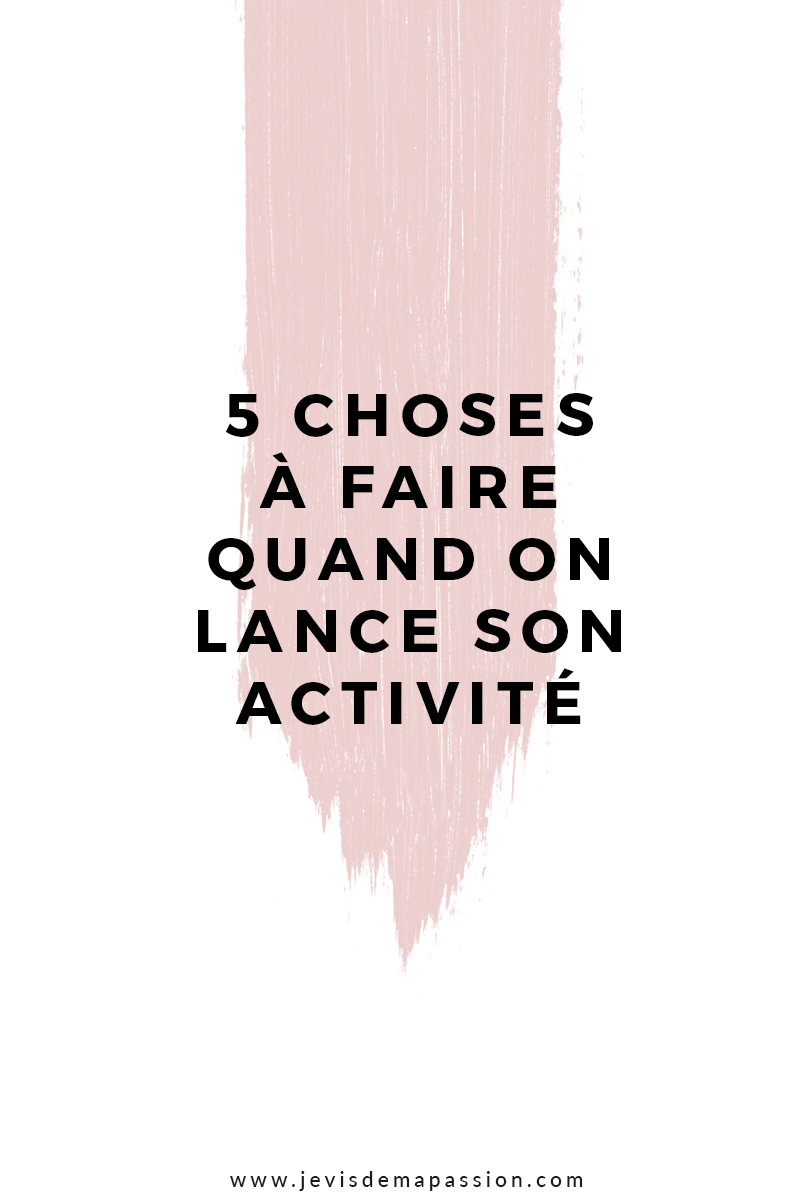 5 choses à faire quand on lance son activité