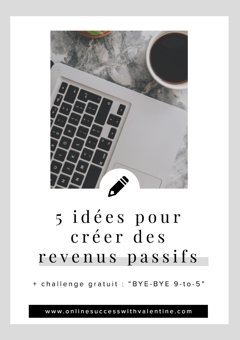 5 idées pour créer des revenus passifs