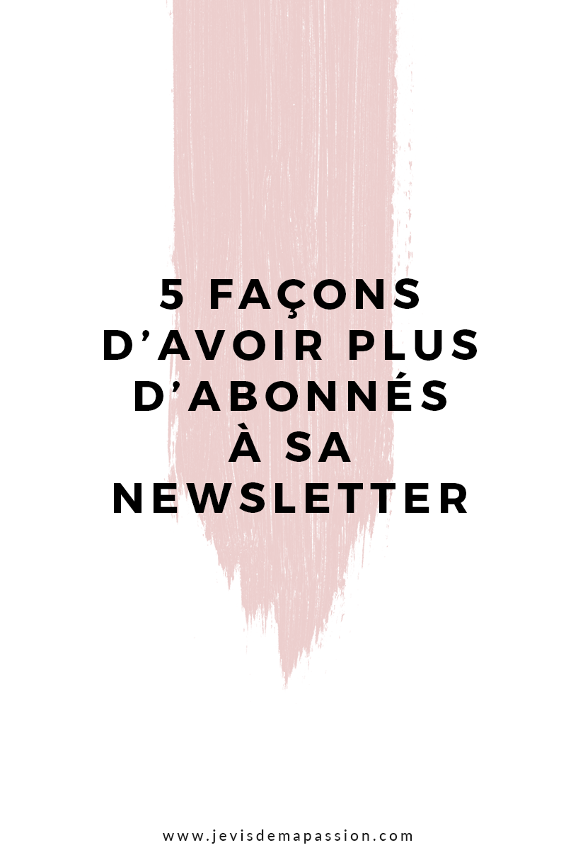 5 façons d’avoir plus d’abonnés à sa newsletter