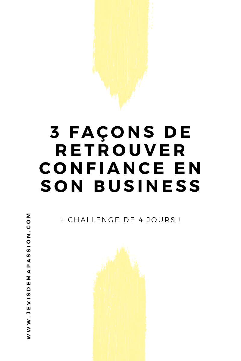 3 façons de retrouver confiance en son business.
