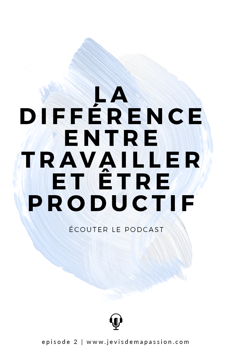 La différence entre travailler et être productif.