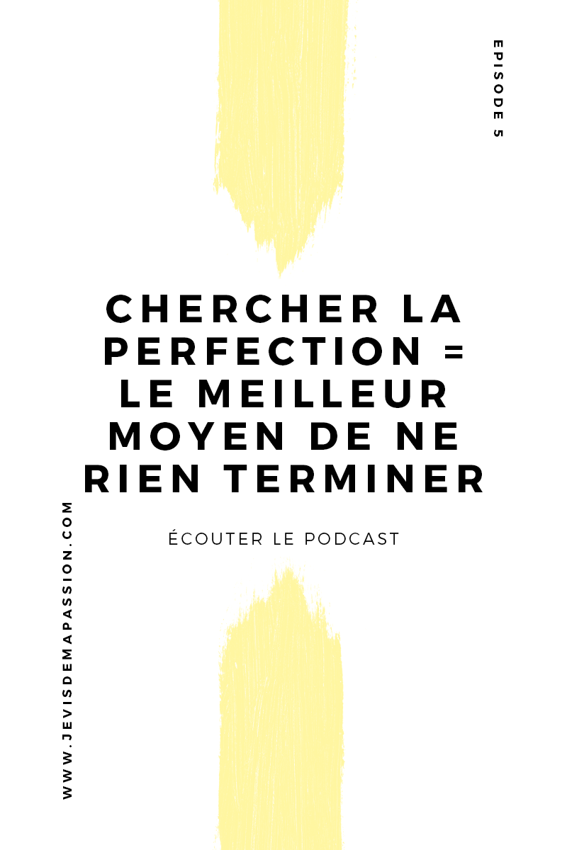 Chercher la perfection = le meilleur moyen de ne rien terminer